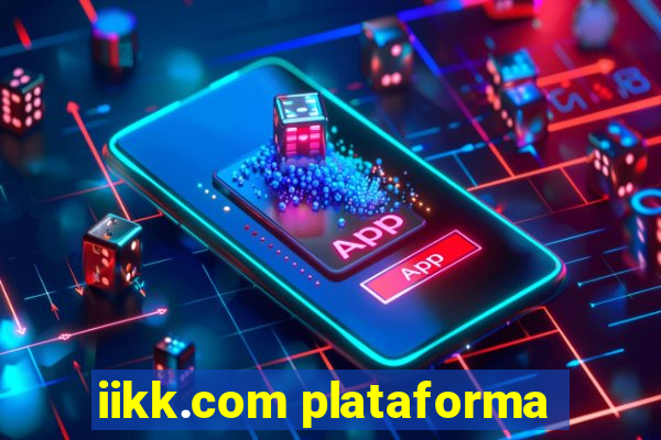 iikk.com plataforma